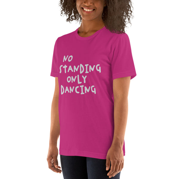 No Standing Only Dancing T-shirt