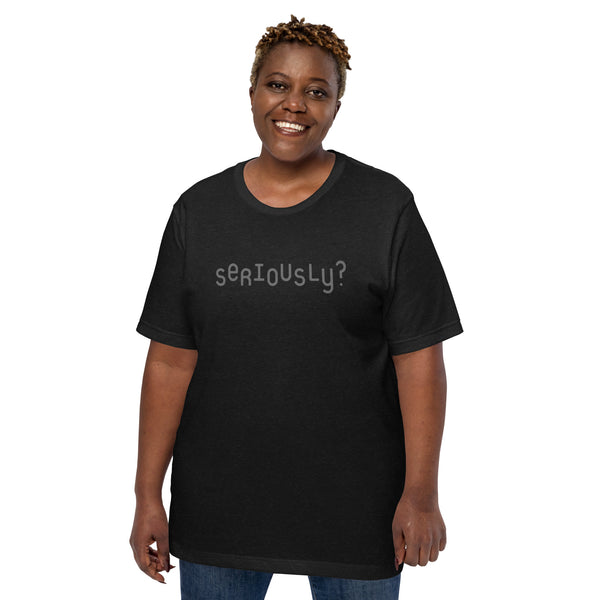 Seriously? T-shirt