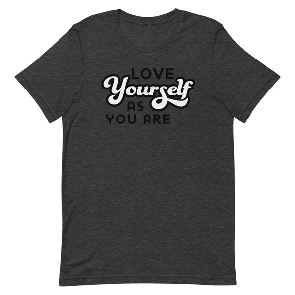 Love Yourself As You Are T-Shirt