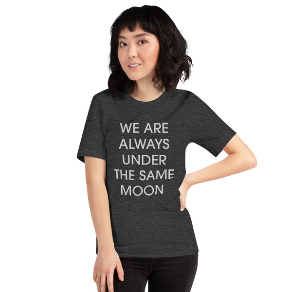 We Are Always Under the Same Moon Short-Sleeve Unisex T-Shirt