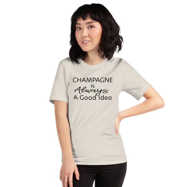 Champagne is Always A Good Idea T-Shirt