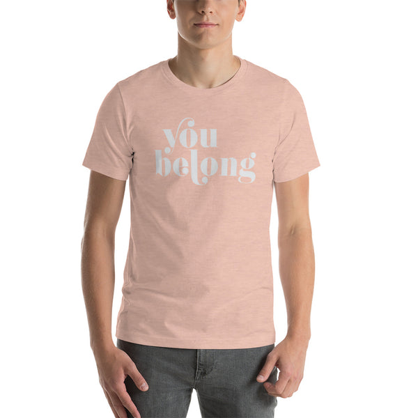 You Belong Short-Sleeve Unisex T-Shirt