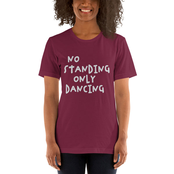 No Standing Only Dancing T-shirt