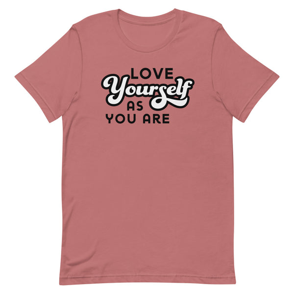 Love Yourself As You Are T-Shirt