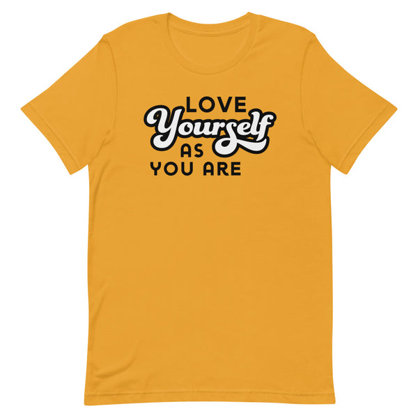 Love Yourself As You Are T-Shirt