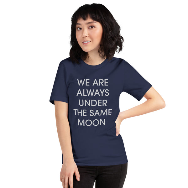 We Are Always Under the Same Moon Short-Sleeve Unisex T-Shirt