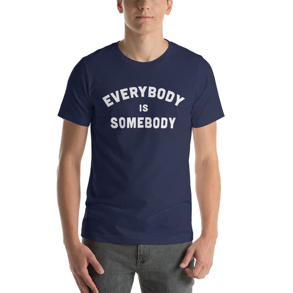 Everybody is Somebody Unisex T-Shirt