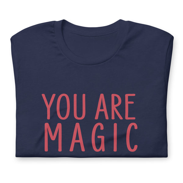 You Are Magic T-Shirt