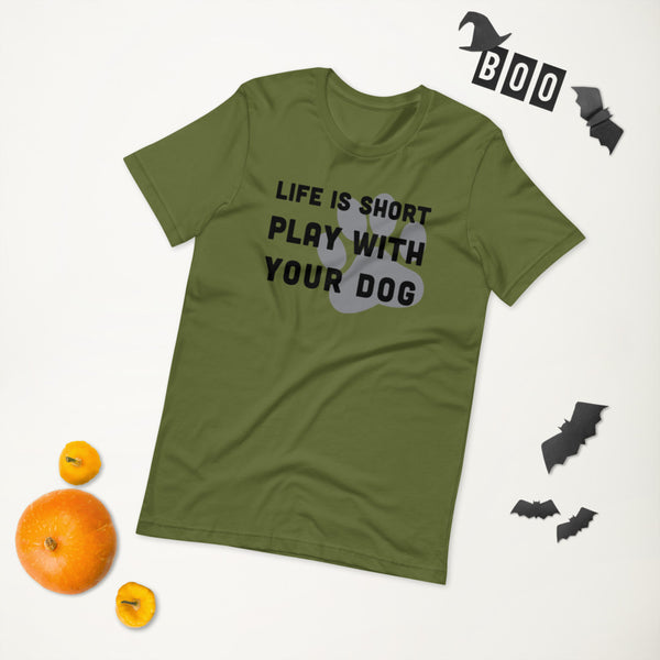 Life Is Short Play With Your Dog T-Shirt