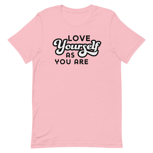 Love Yourself As You Are T-Shirt