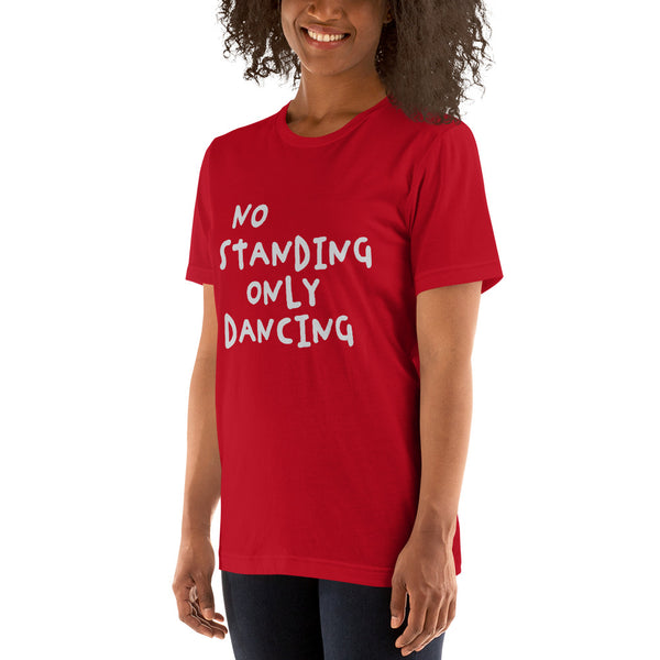 No Standing Only Dancing T-shirt