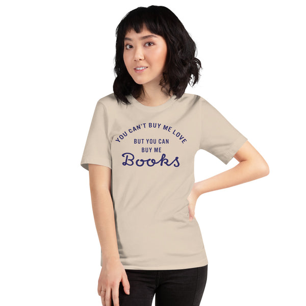 You Can't Buy Me Love But You Can Buy Me Books T-Shirt