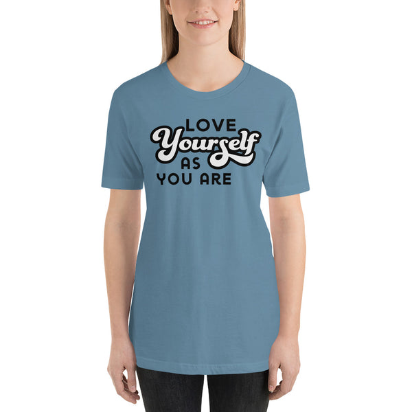 Love Yourself As You Are T-Shirt
