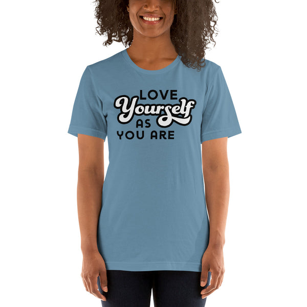 Love Yourself As You Are T-Shirt