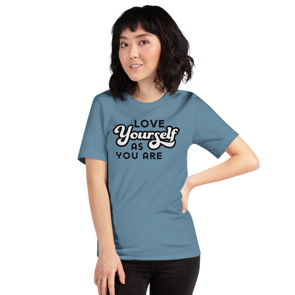 Love Yourself As You Are T-Shirt