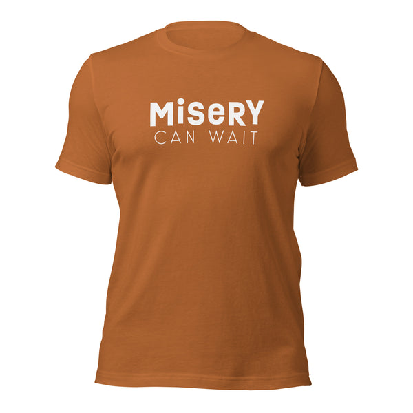 Misery Can Wait T-shirt
