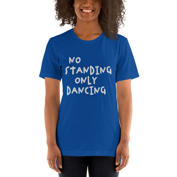 No Standing Only Dancing T-shirt