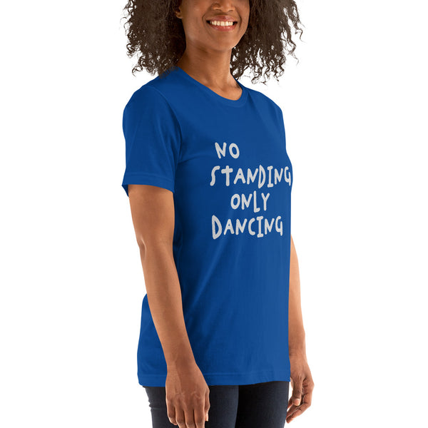 No Standing Only Dancing T-shirt