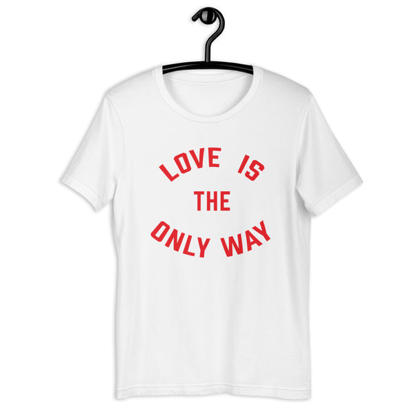 Love Is the Only Way T-Shirt