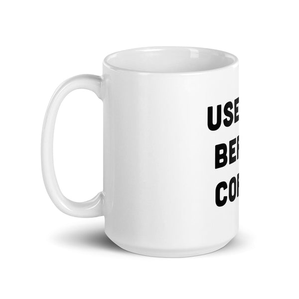 Useless Before Coffee White glossy mug