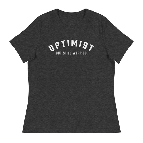 Optimist But Still Worried Women's Relaxed T-Shirt