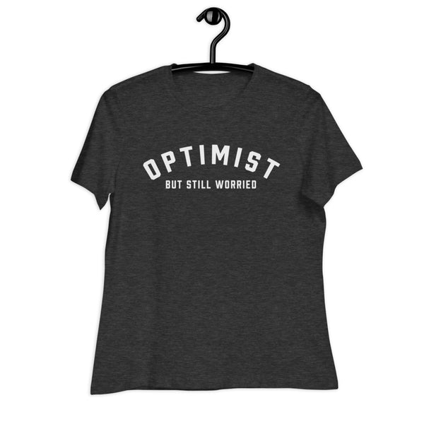 Optimist But Still Worried Women's Relaxed T-Shirt