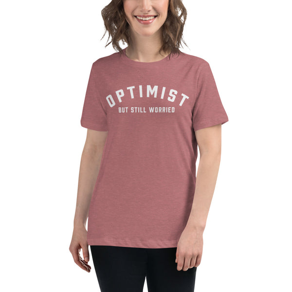 Optimist But Still Worried Women's Relaxed T-Shirt