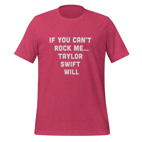 If You Can't Rock Me... Taylor Swift Will Unisex t-shirt