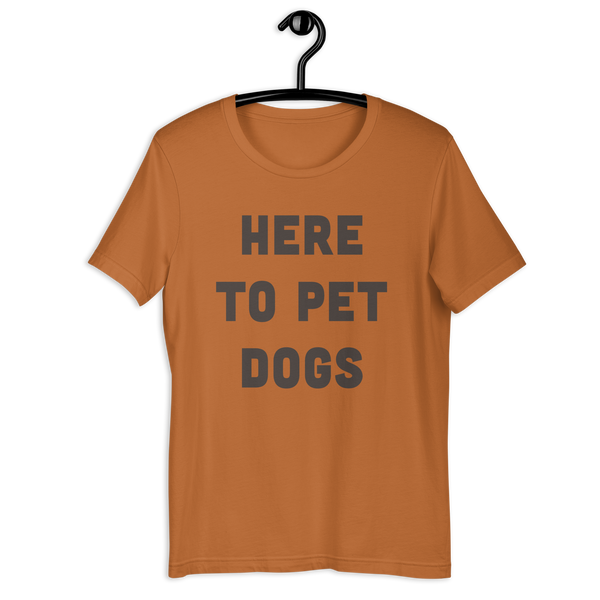 Here To Pet Dogs T-Shirt