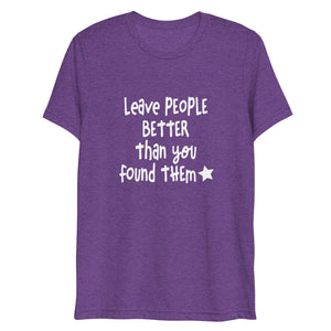 Leave People Better Than You Found Them t-shirt