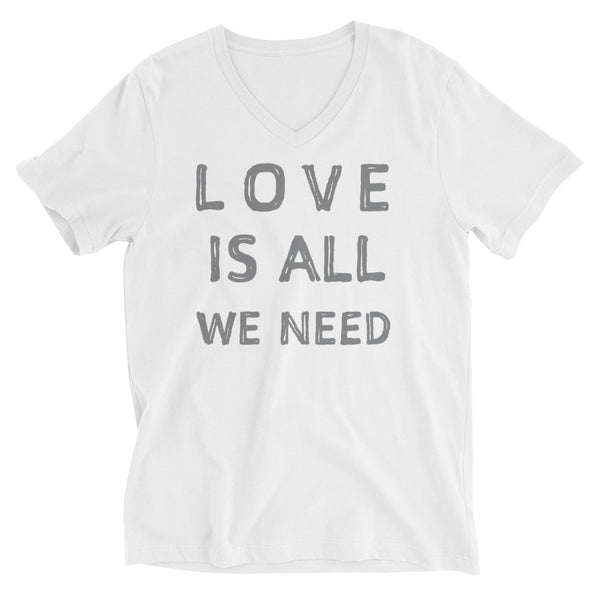 Love Is All We Need T-Shirt