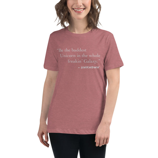 Be the baddest Unicorn Women's Relaxed T-Shirt