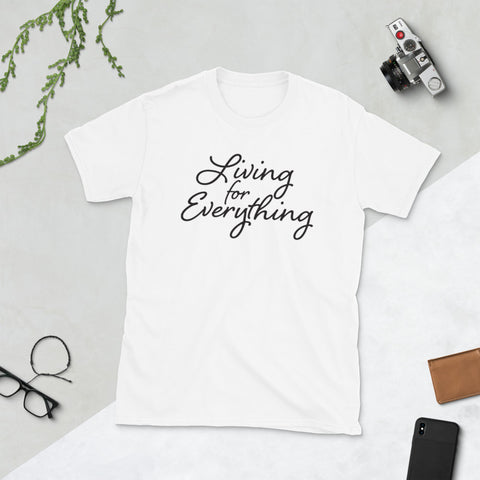 Living for Everything T-Shirt