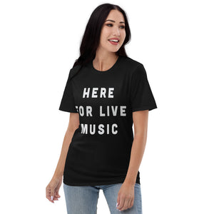 Here for Live Music T-Shirt