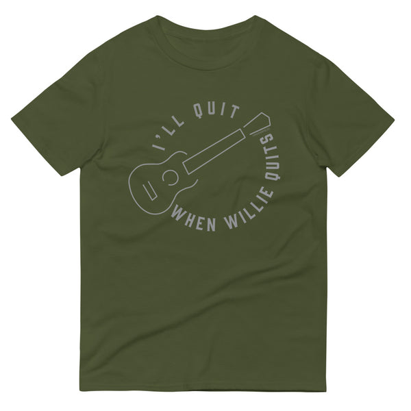 I'll Quit When Willie Quits T-Shirt