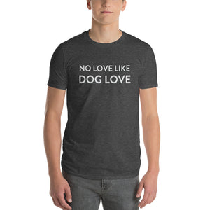 No Love Like Dog Love Short-Sleeve T-Shirt