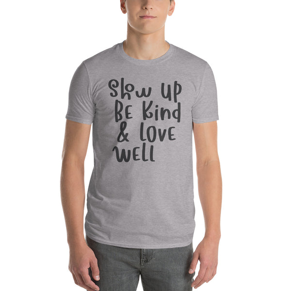 Show Up, Be Kind, & Love Well T-Shirt