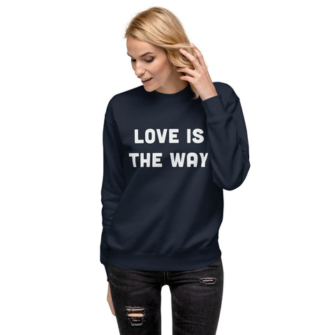 Love Is The Way Sweatshirt