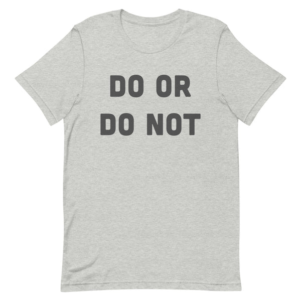 Do Or Do Not T-Shirt