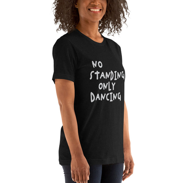 No Standing Only Dancing T-shirt