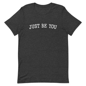 Just Be You Unisex T-Shirt