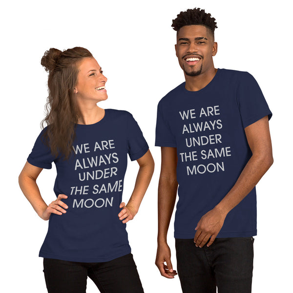 We Are Always Under the Same Moon Short-Sleeve Unisex T-Shirt