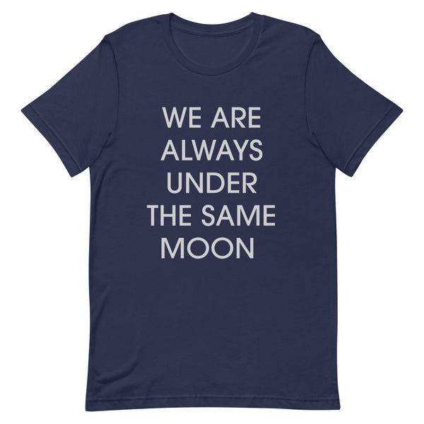 We Are Always Under the Same Moon Short-Sleeve Unisex T-Shirt