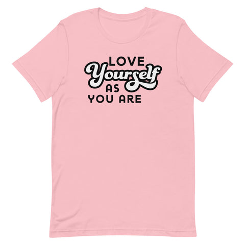 Love Yourself As You Are T-Shirt