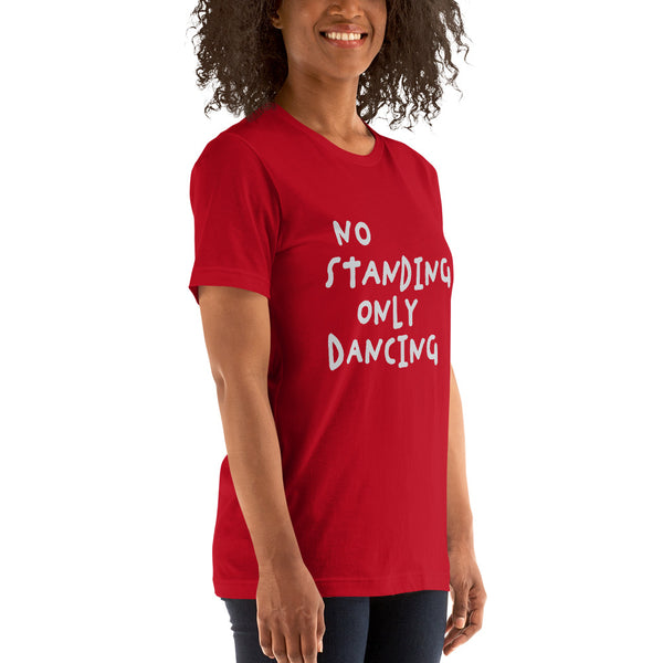 No Standing Only Dancing T-shirt