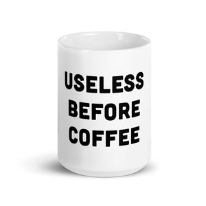 Useless Before Coffee White glossy mug