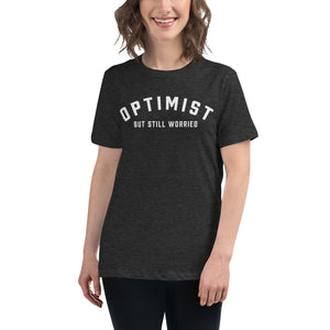 Optimist But Still Worried Women's Relaxed T-Shirt