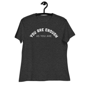 You Are Enough As You Are Women's Relaxed T-Shirt