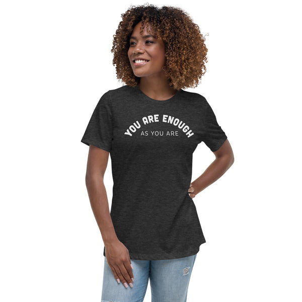 You Are Enough As You Are Women's Relaxed T-Shirt