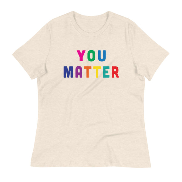 You Matter Women's Relaxed T-Shirt